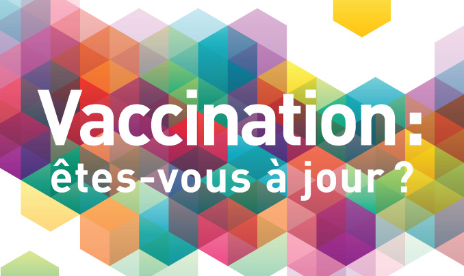 Vaccination : êtes-vous à jour ?