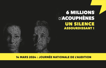 Journée Nationale de l'Audtion (JNA) 2024 : 6 milllions d'acouphènes, un silence assourdissant !