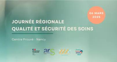 Journée régionale qualité et sécurité des soins, le 6 mars 2025, au Centre prouvé de Nancy.