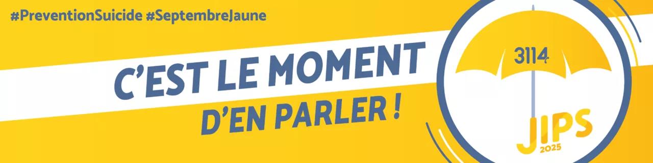 Bannière Prévention du suicide JIPS 2025 "C'est le moment d'en parler !"