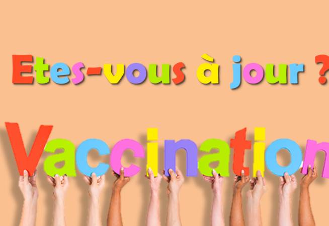 Vaccination Etes-vous à jour ?