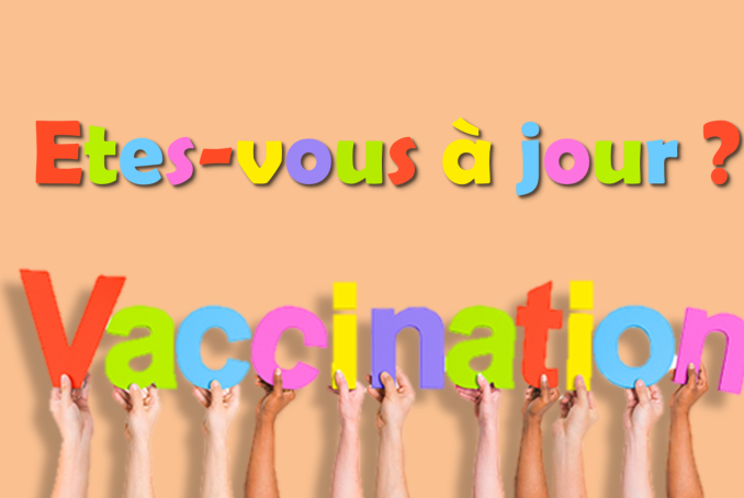 Vaccination Etes-vous à jour ?